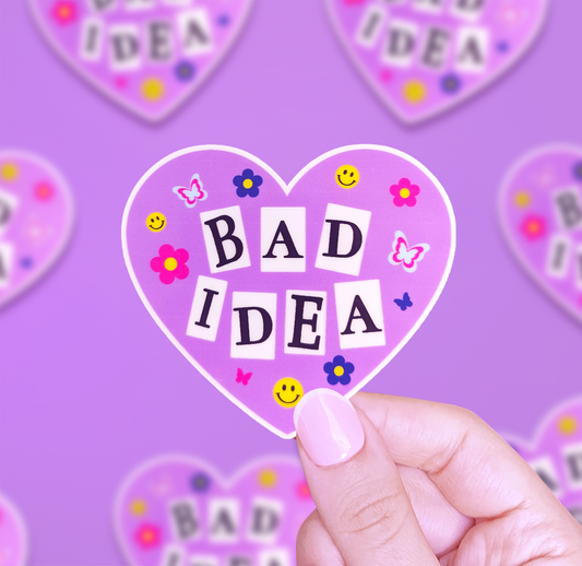 Bad Idea Waterproof Vinyl Sticker